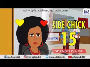 Video: Splendid TV – Side Chick Part 15 (Splendid is Alive)